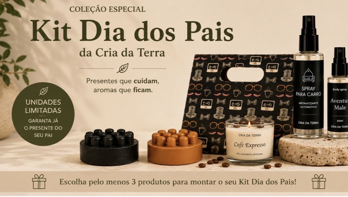 Kit Dia dos Pais da Cria da Terra — coleção especial com vela, sabonetes massageadores e body sprays
